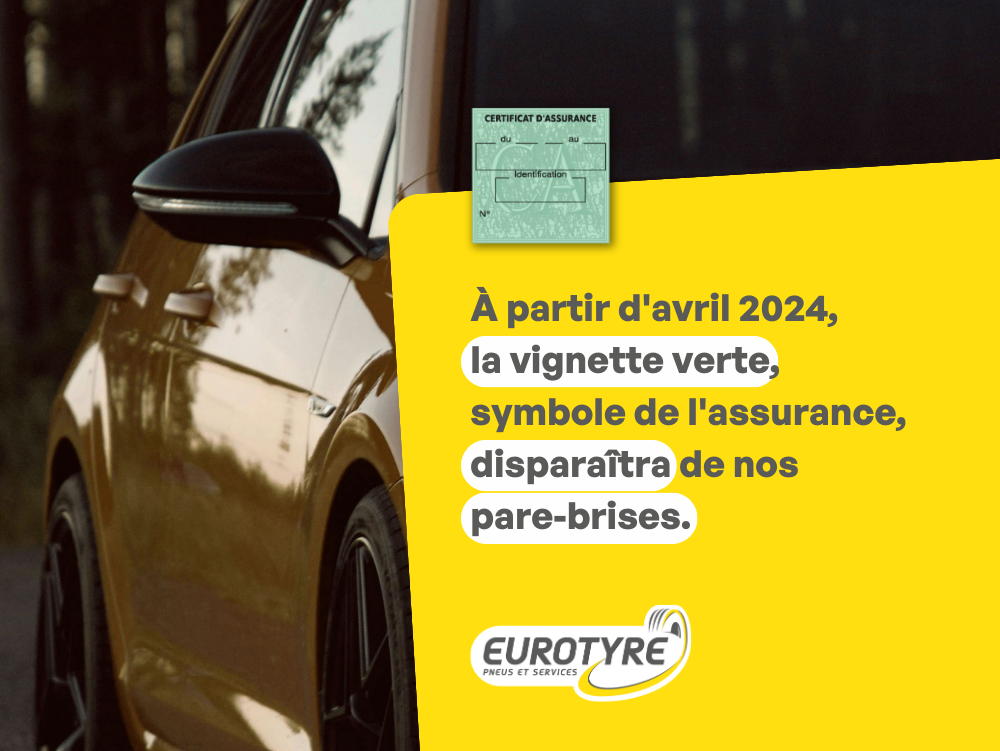 Les changements importants dans l'assurance automobile : la fin de la  vignette verte en avril 2024 - Eurotyre