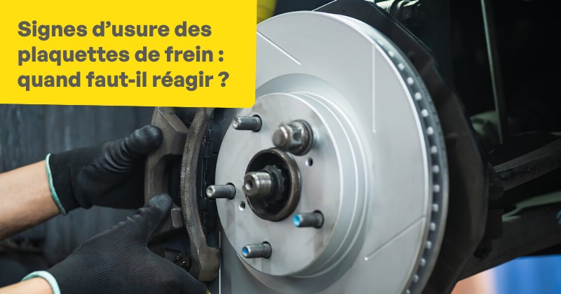 Usure de vos plaquettes de frein
