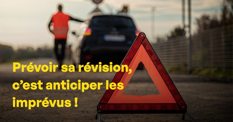 Prévoir sa révision, c'est anticiper les imprévus !
