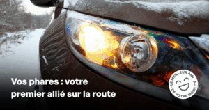 Entretenez vos phares de voiture pour mieux voir sur la route.